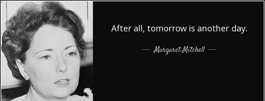 quote after all tomorrow is another day margaret mitchell Quotes