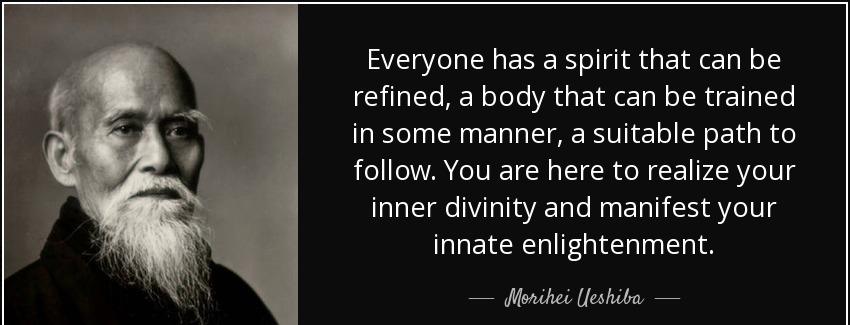 quote everyone has a spirit that can be refined a body that can be trained in some manner morihei ueshiba Quotes