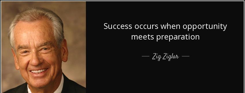 quote success occurs when opportunity meets preparation zig ziglar Quotes