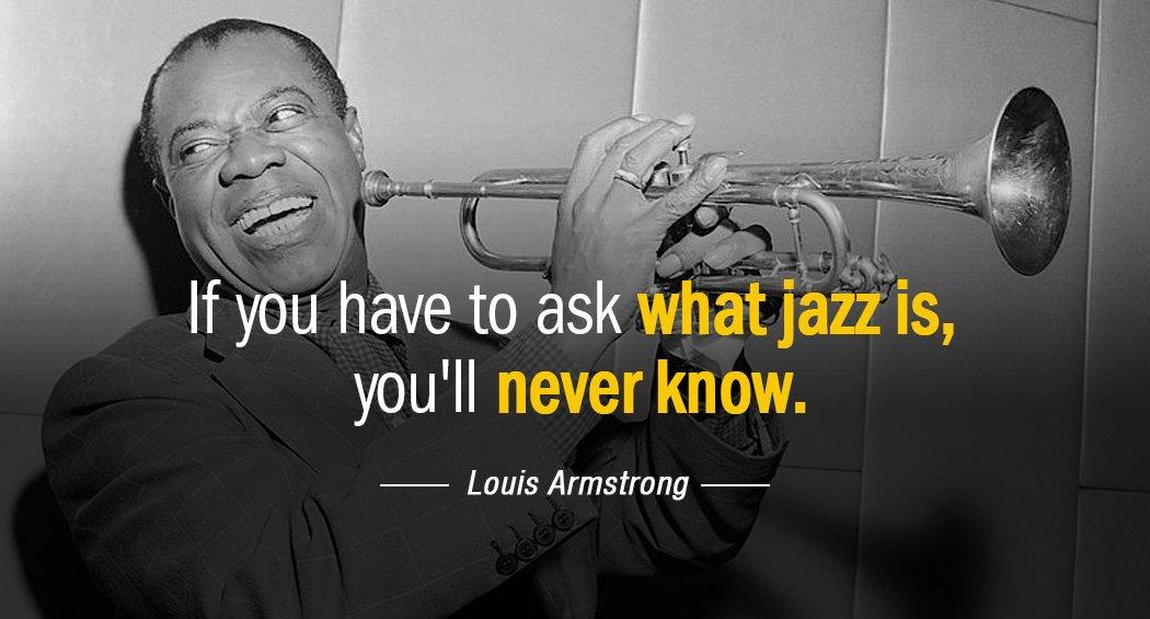 Quotation Louis Armstrong If you have to ask what jazz is you ll Quotes