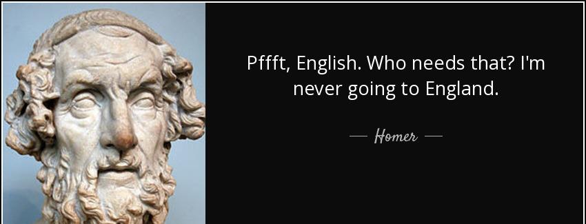 quote pffft english who needs that i m never going to england homer Quotes