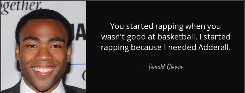 quote you started rapping when you wasn t good at basketball i started rapping because i needed donald glover Quotes