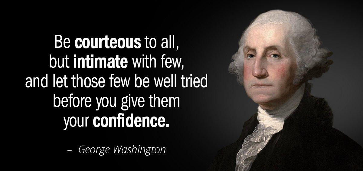 Quotation George Washington Be courteous to all but intimate with few and let Quotes