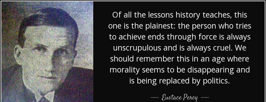 quote of all the lessons history teaches this one is the plainest the person who tries to eustace percy Quotes