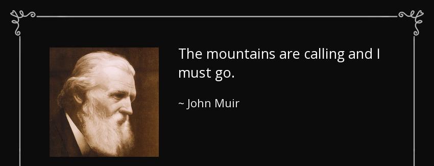 quote the mountains are calling and i must go john muir Quotes