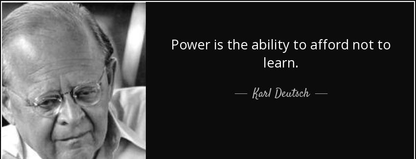 quote power is the ability to afford not to learn karl deutsch Quotes