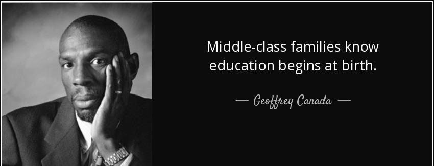 quote middle class families know education begins at birth geoffrey canada Quotes