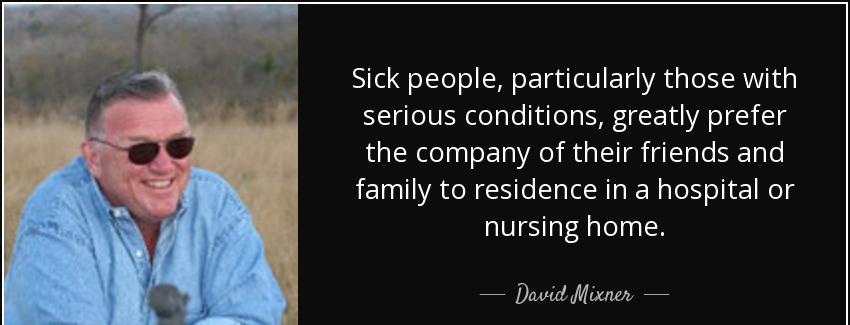 quote sick people particularly those with serious conditions greatly prefer the company of david mixner Quotes
