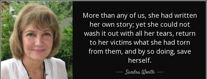 quote more than any of us she had written her own story yet she could not wash it out with sandra worth Quotes