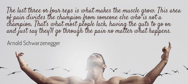 Quotation Arnold Schwarzenegger The last three or four reps is what makes the Quotes