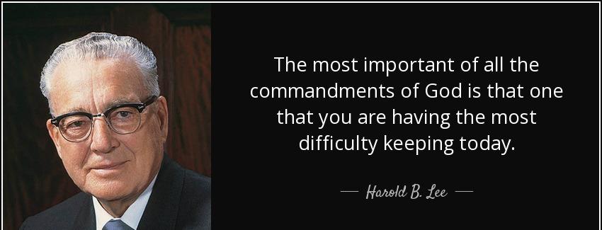 quote the most important of all the commandments of god is that one that you are having the harold b lee Quotes
