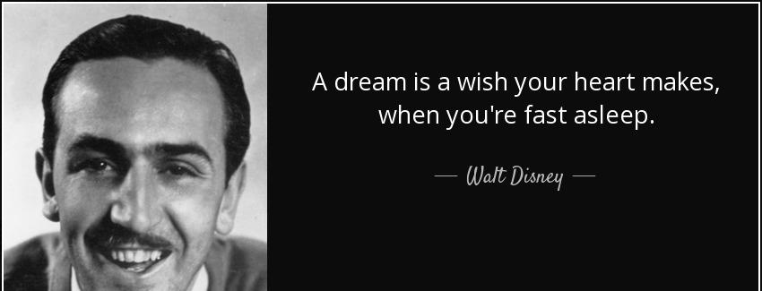 quote a dream is a wish your heart makes when you re fast asleep walt disney Quotes