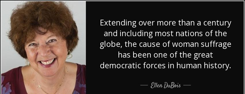 quote extending over more than a century and including most nations of the globe the cause ellen dubois Quotes