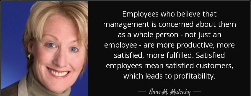 quote employees who believe that management is concerned about them as a whole person not anne m mulcahy Quotes