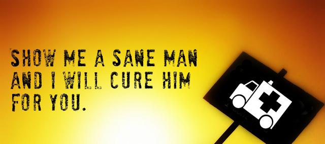 Quotation Carl Jung Show me a sane man and I will cure him Quotes