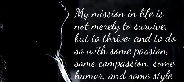 Quotation Maya Angelou My mission in life is not merely to survive but Quotes