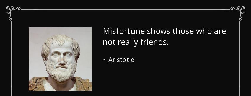 quote misfortune shows those who are not really friends aristotle Quotes