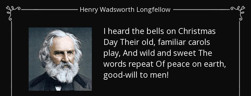 quote i heard the bells on christmas day their old familiar carols play and wild and sweet henry wadsworth longfellow Quotes