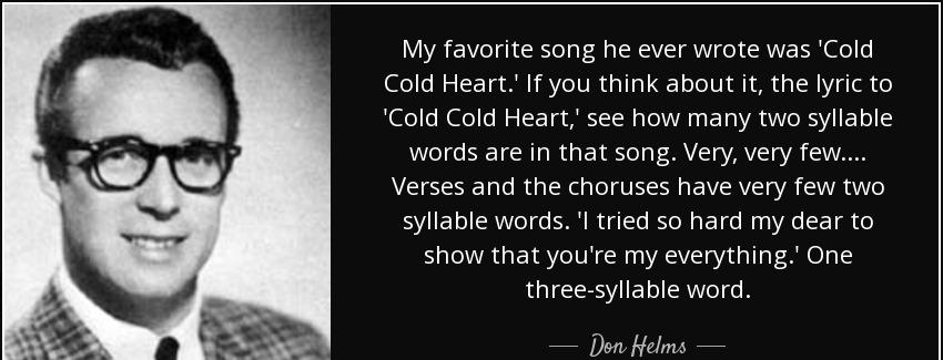 quote my favorite song he ever wrote was cold cold heart if you think about it the lyric to don helms Quotes