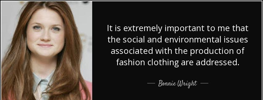 quote it is extremely important to me that the social and environmental issues associated bonnie wright Quotes