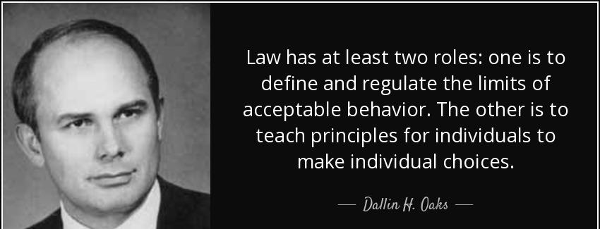 quote law has at least two roles one is to define and regulate the limits of acceptable behavior dallin h oaks Quotes