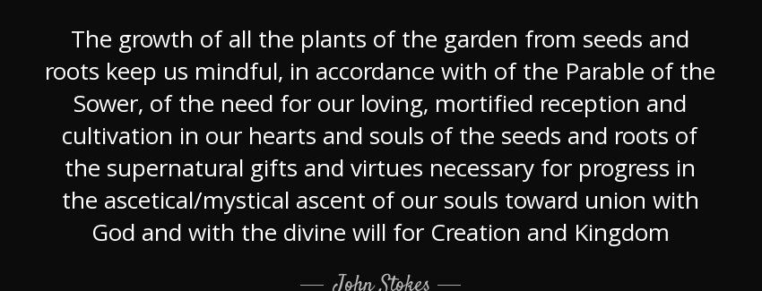 quote the growth of all the plants of the garden from seeds and roots keep us mindful in accordance john stokes Quotes