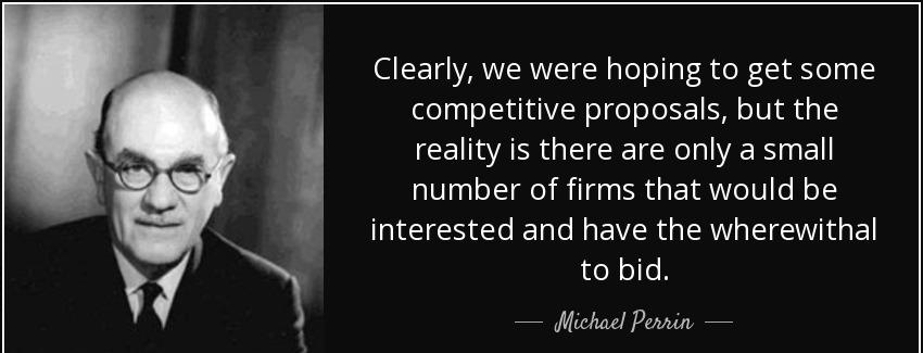 quote clearly we were hoping to get some competitive proposals but the reality is there are michael perrin Quotes