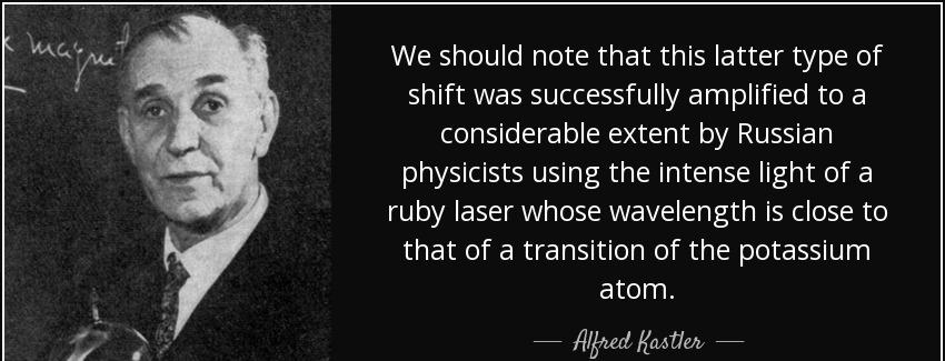 quote we should note that this latter type of shift was successfully amplified to a considerable alfred kastler Quotes