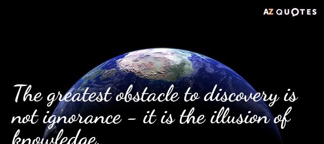 Quotation Daniel J Boorstin The greatest obstacle to discovery is not ignorance it is Quotes