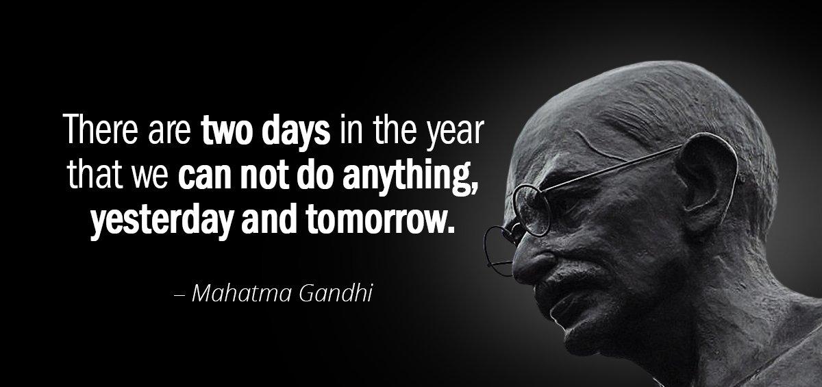 Quotation Mahatma Gandhi There are two days in the year that we can Quotes