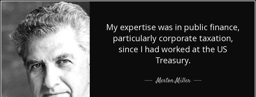 quote my expertise was in public finance particularly corporate taxation since i had worked merton miller Quotes