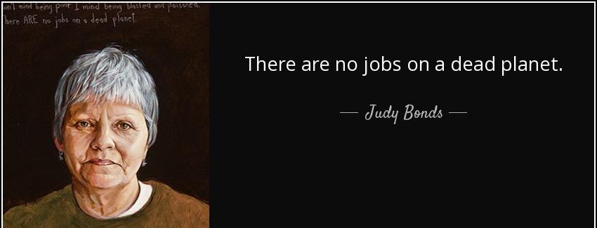 quote there are no jobs on a dead planet judy bonds Quotes