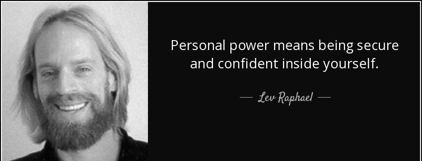 quote personal power means being secure and confident inside yourself lev raphael Quotes