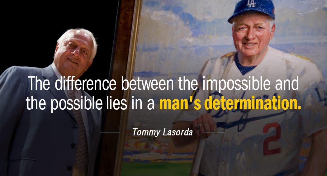 Quotation Tommy Lasorda The difference between the impossible and the possible lies in Quotes