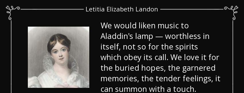 quote we would liken music to aladdin s lamp worthless in itself not so for the spirits which letitia elizabeth landon Quotes