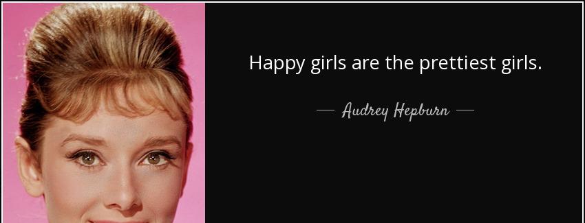quote happy girls are the prettiest girls audrey hepburn Quotes