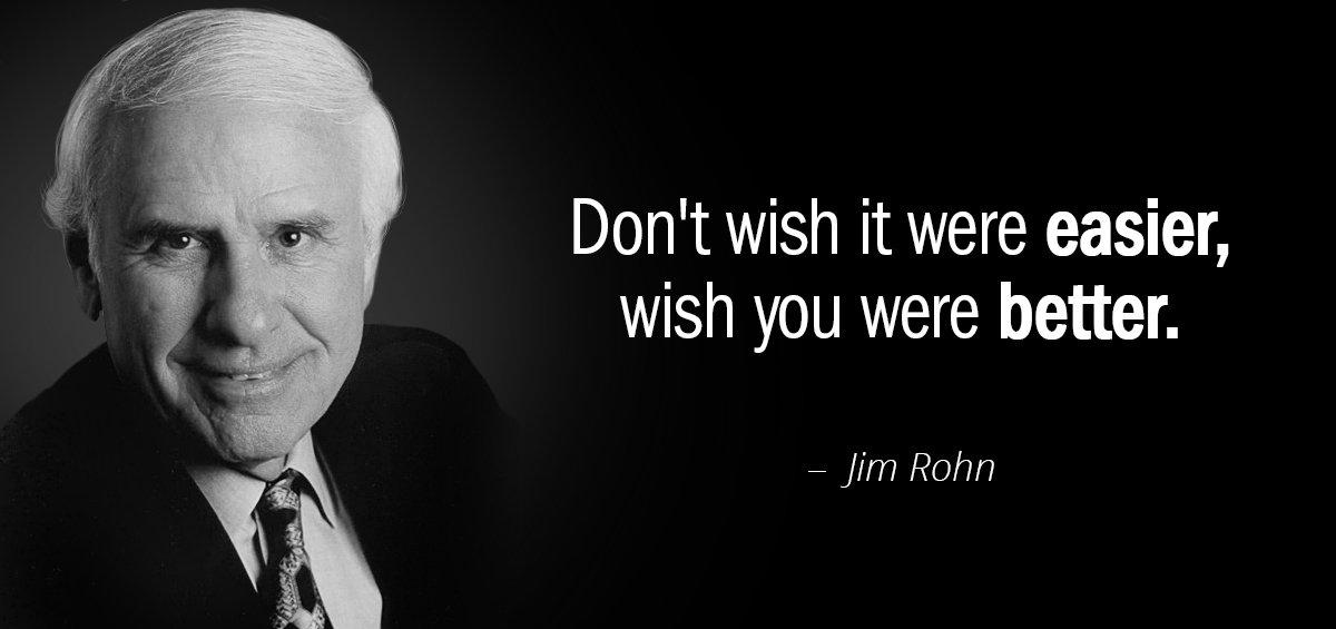 Quotation Jim Rohn Don t wish it were easier wish you were better Quotes