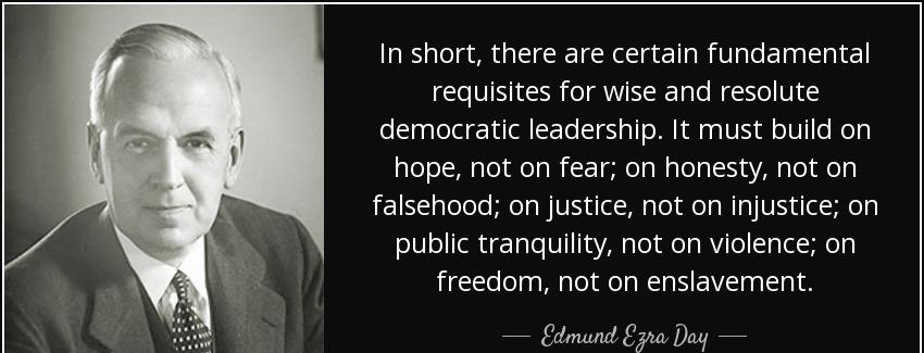 quote in short there are certain fundamental requisites for wise and resolute democratic leadership edmund ezra day Quotes
