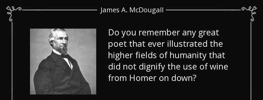 quote do you remember any great poet that ever illustrated the higher fields of humanity that james a mcdougall Quotes