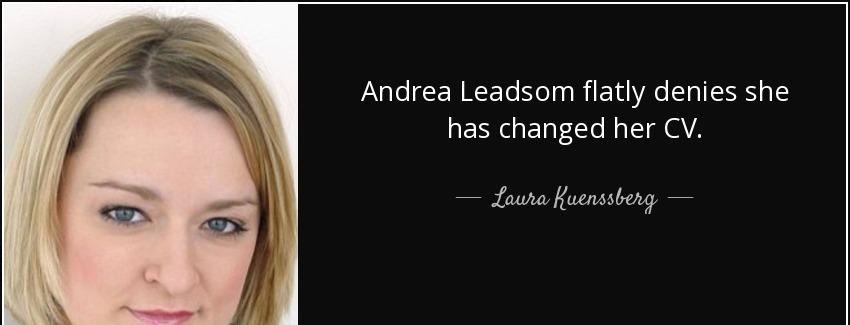 quote andrea leadsom flatly denies she has changed her cv laura kuenssberg Quotes