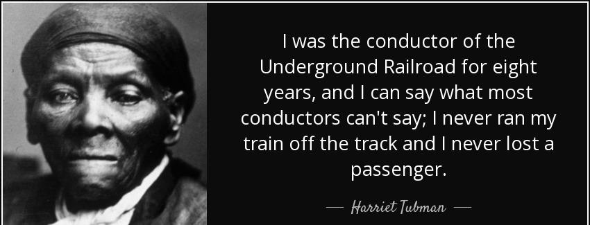 quote i was the conductor of the underground railroad for eight years and i can say what most harriet tubman Quotes