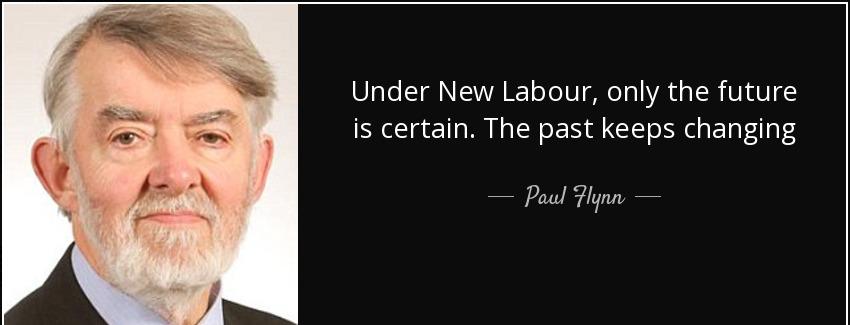 quote under new labour only the future is certain the past keeps changing paul flynn Quotes
