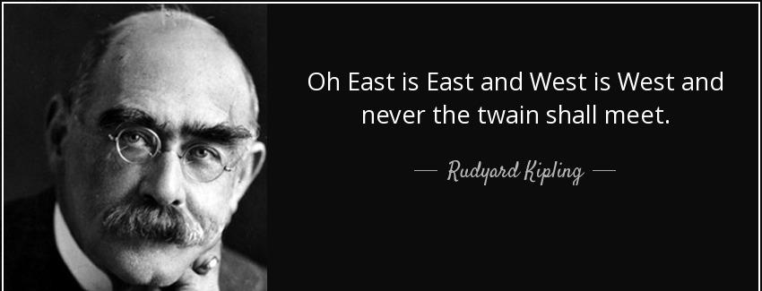 quote oh east is east and west is west and never the twain shall meet rudyard kipling Quotes
