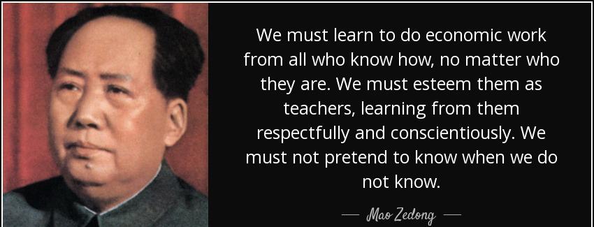 quote we must learn to do economic work from all who know how no matter who they are we must mao zedong Quotes