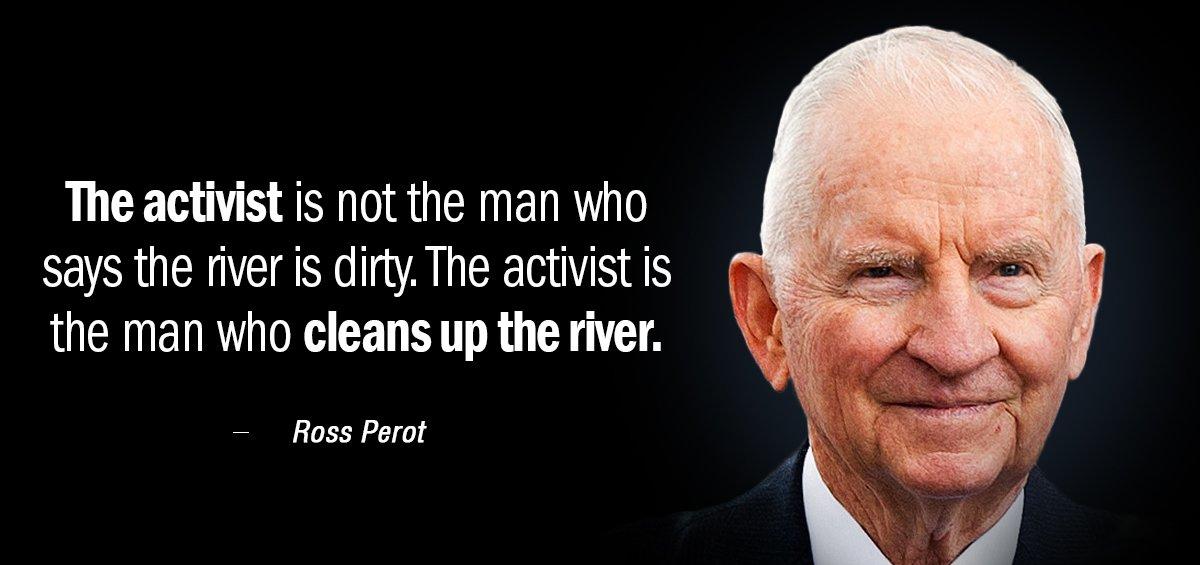 Quotation Ross Perot The activist is not the man who says the river Quotes