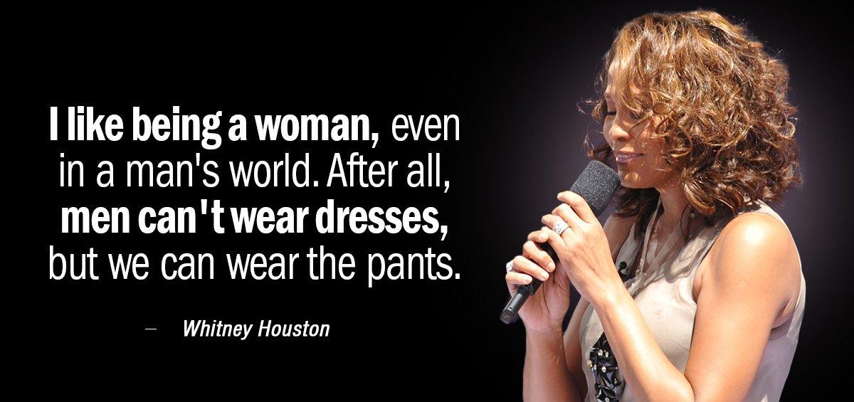 Quotation Whitney Houston I like being a woman even in a man s Quotes
