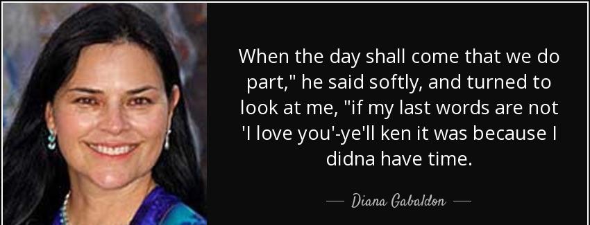 quote when the day shall come that we do part he said softly and turned to look at me if my diana gabaldon Quotes