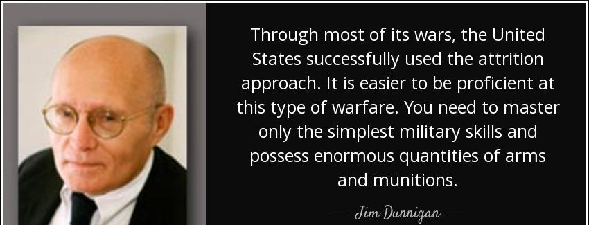 quote through most of its wars the united states successfully used the attrition approach jim dunnigan Quotes