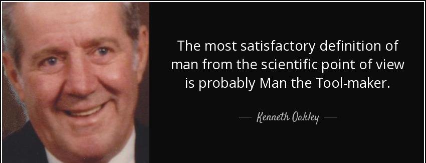 quote the most satisfactory definition of man from the scientific point of view is probably kenneth oakley Quotes