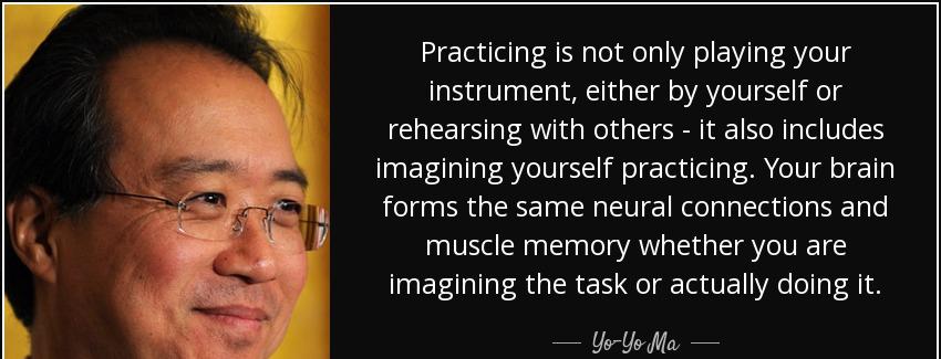 quote practicing is not only playing your instrument either by yourself or rehearsing with yo yo ma Quotes
